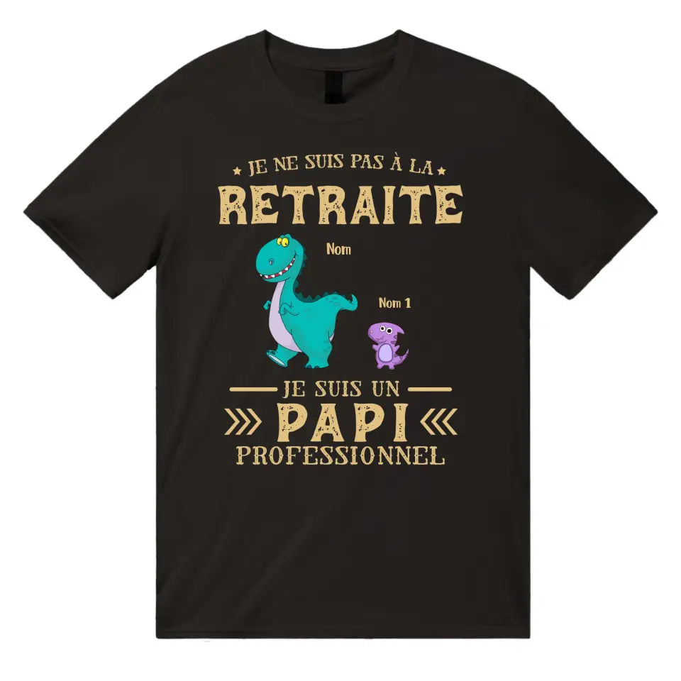 T-shirt personnalisé pour Papi | Cadeau personnalisé pour Grandpère  | Je ne suis pas à la retraite Je suis un Papi e professionnel