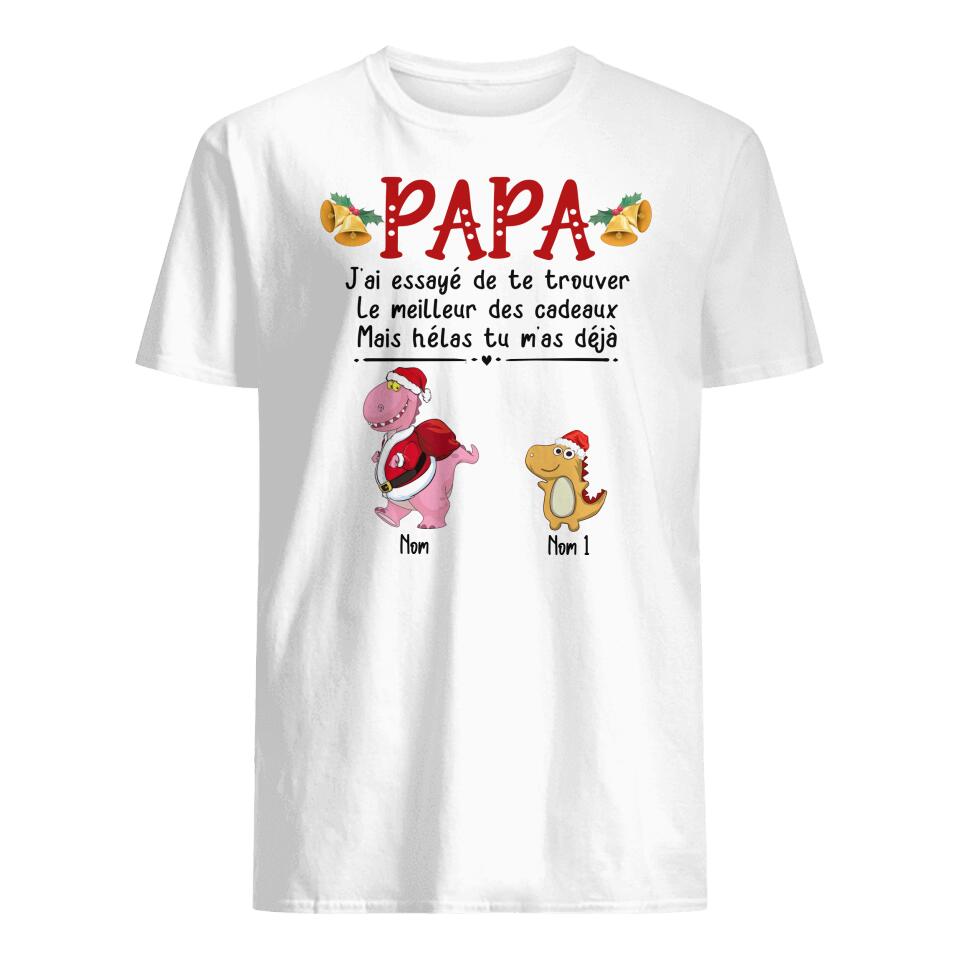 Papa Le meilleur Des Cadeaux Mais Hélas Tu M'as Déjà, Personnalisable T-shirt Pour Papa