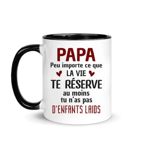 Tasse personnalisée pour Papa | Cadeau personnalisé pour Papa | Papa peu importe ce que la vie te réserveau moins tu n’as pas d’enfants laids