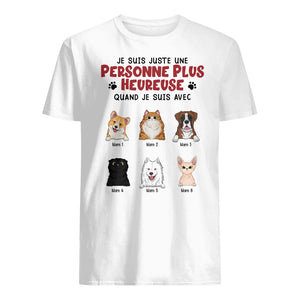 Je Suis Juste Une Personne Plus Heureuse Quand Je Suis Avec - Personnalisable T-shirt Unisexe Pour Amoureux Des Chiens Amoureux Des Chats