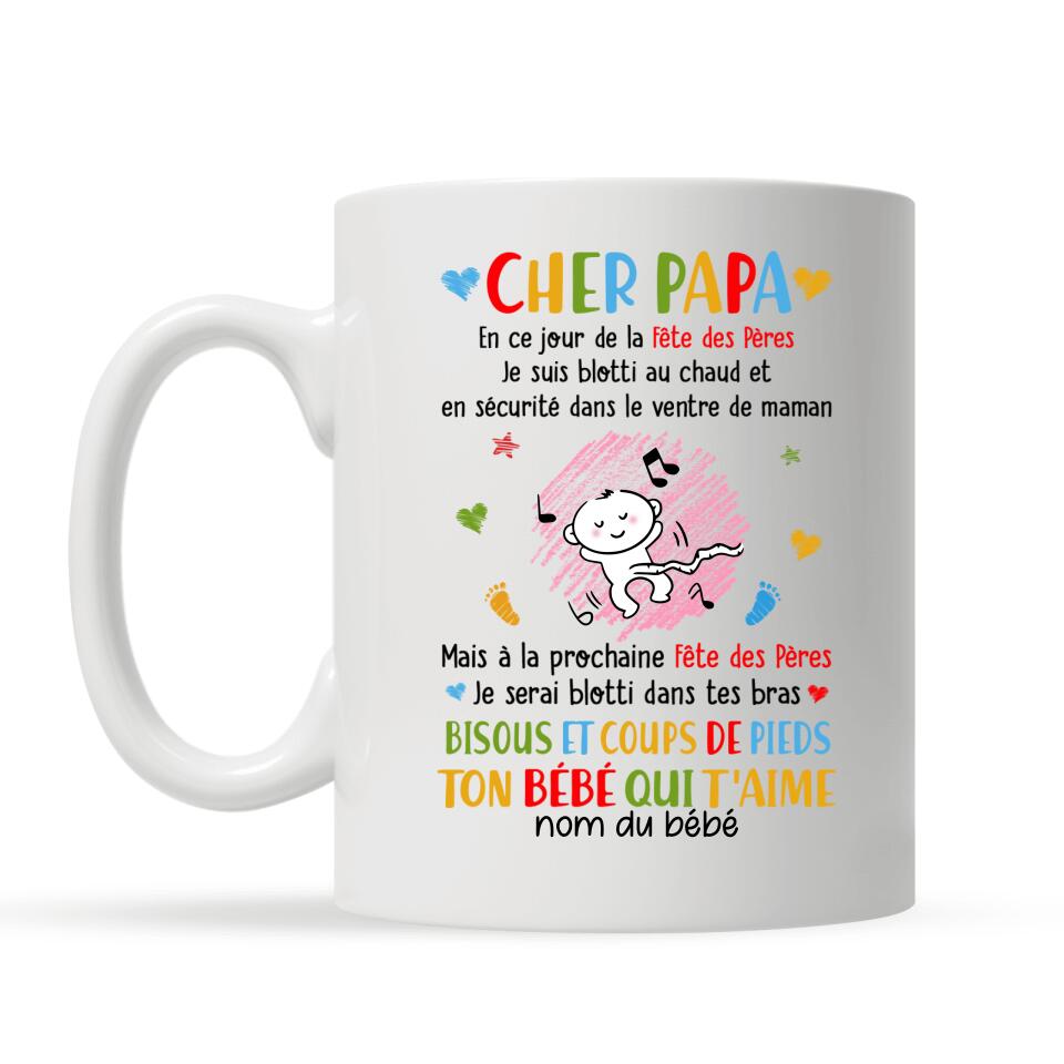 cher papa en ce jour de la fete des peres je suis blotti au chaud et en securite dans le ventre de maman personnalisable tasse pour papa