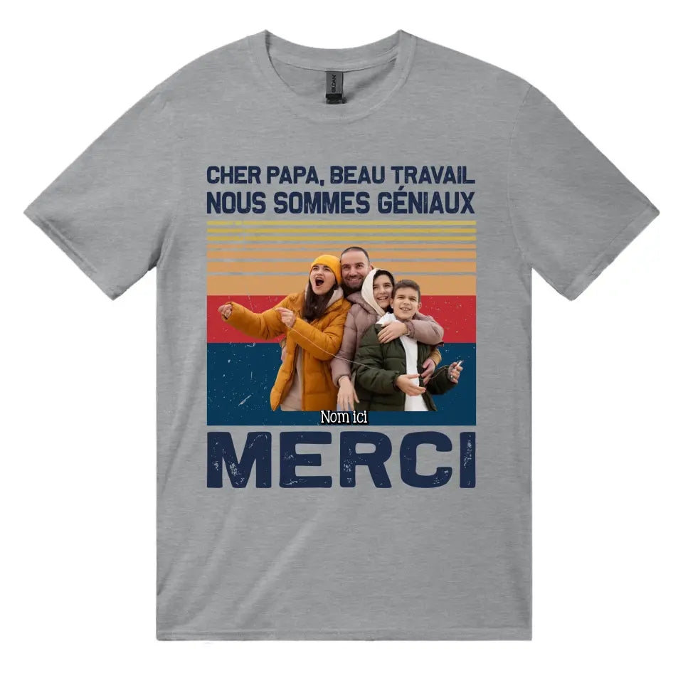 t shirt photo personnalise pour papa cher papa merci pour beau travail