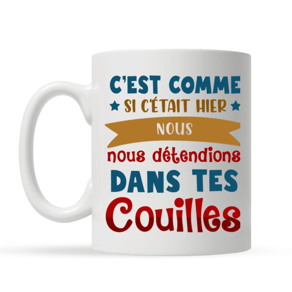 C'est comme si c'était hier nous nous détendions  dans tes  couilles,  Personnalisable Tasse pour papa