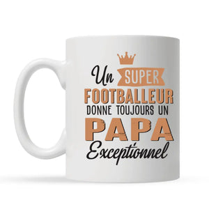 Tasse personnalisée pour Papa | Cadeau personnalisé pour Papa | Un Super Footballeur Donne Toujours Un Papa Exceptionnel