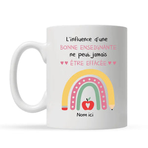 Tasse personnalisé pour professeure | Rentrée scolaire 2023 | L'influence d'une bonne enseignante ne peut jamais être effacée